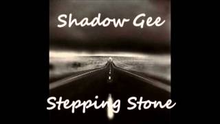 Shadow Gee  Stepping Stone [upl. by Alema687]