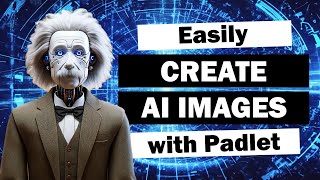 Teachers Create AI Images Easily with Padlet [upl. by Odnaloy]