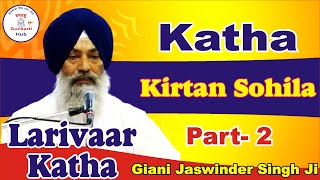 Kirtan Sohila Sahib Larivaar Katha Part 2 Katha Vachak Giani Jaswinder Singh Ji Dardi [upl. by Yenitirb338]