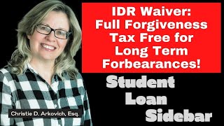 IDR Waiver Full Forgiveness Tax Free for Long Term Forbearances [upl. by Jaquelyn840]