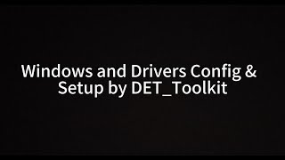 Windows and Drivers Config amp Setup by DETToolkit  GVD Training Video [upl. by Ahseena673]