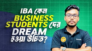 IBA কেন Business Students দের Dream হওয়া উচিত [upl. by Nolra553]