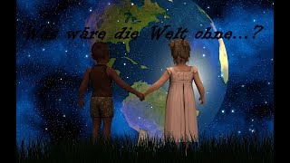 Was wäre die Welt ohne [upl. by Fuhrman]