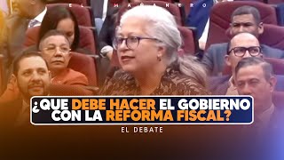 ¿Que debe hacer el Gobierno con la REFORMA FISCAL  El Debate [upl. by Norward]