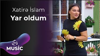 Xatirə İslam  Yar oldum [upl. by Petuu]