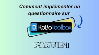 02 KoboToolbox2 Comment implémenter un questionnaire sur KoboToolbox kobotoolbox [upl. by Schnabel722]