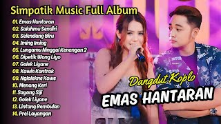 SIMPATIK MUSIC FULL ALBUM  EMAS HANTARAN  SALAHMU SENDIRI  KOPLO VIRAL [upl. by Rednijar]