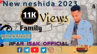 Jifar Isak New Nashida 2023FAARSIYAAIKWAANII [upl. by Amehsyt]