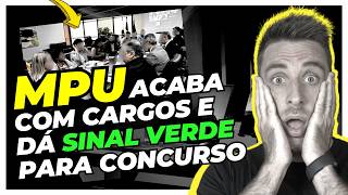 🚨URGENTE MPU EXTINGUE CARGOS E REVÊ ATRIBUIÇÕES  SINAL IMPORTANTE PARA NOVO CONCURSO [upl. by Nolrac]