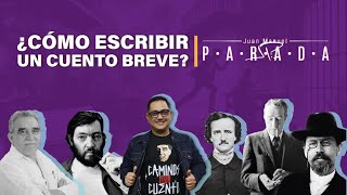 ¿Cómo escribir un cuento breve Por Juan Manuel Parada [upl. by Fahland159]