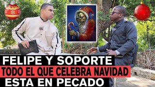 12 ¿Estan en pecado todo el que celebra navidad Felipe Guzmán y Soporte mi locura santaclaus [upl. by Llewoh266]