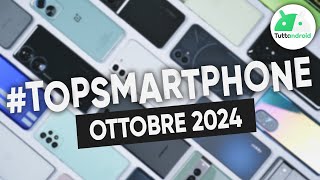 MIGLIORI Smartphone OTTOBRE 2024 tutte le fasce di prezzo  TopSmartphone [upl. by Ateekahs821]