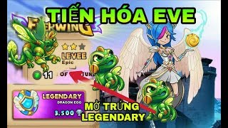 EverWing Tiến hóa rồng EVE và mở trứng LEGENDARY [upl. by Ennovart]