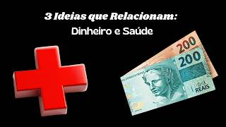 3 Ideias que Relacionam Dinheiro e Saúde [upl. by Koenraad542]