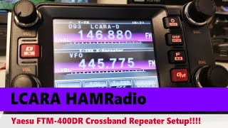 LCARA HAM Radio FTM400DR Crossband Repeater Setup [upl. by Marciano]