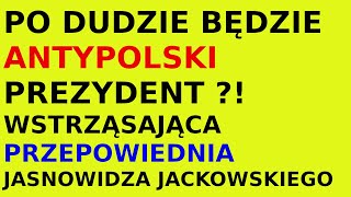 Jasnowidz Jackowski przepowiednia prezydent Polski po Dudzie [upl. by Karalee]