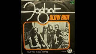 Foghat  Slow Ride [upl. by Ijies]