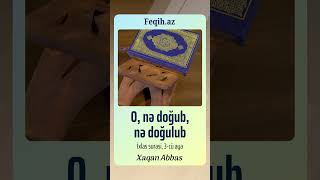 O nə doğub nə doğulub  İxlas surəsi 3cü ayə  Xaqan Abbas [upl. by Novia837]