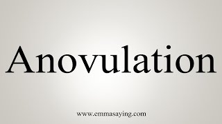 How To Say Anovulation [upl. by Sllew493]