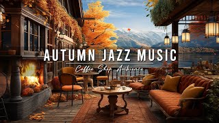 Cozy Fall Coffee Shop amp Smooth Jazz Instrumental to Study 🍂 Relaxing Jazz Music  Background Music [upl. by Ahsenwahs28]