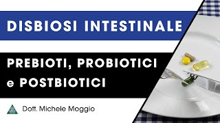 Prebiotici Probiotici e Postbiotici per la cura della disbiosi intestinale [upl. by Nairadas]