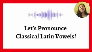 How To Pronounce Classical Latin Vowels [upl. by Benetta]