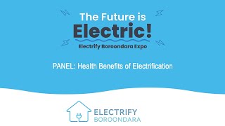 Electrify Boroondara Panel Health Benefits of Electrification [upl. by Quenby377]