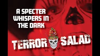 Terror Salad Presents A Specter Whispers in the Dark [upl. by Scrope776]