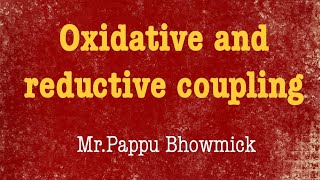 Oxidative and reductive couplingMrPappu Bhowmick [upl. by Yme]