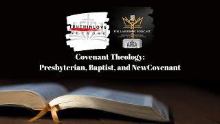 Covenant Theology Laborers Podcast [upl. by Leba757]