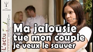 Ma jalousie tue mon couple je veux le sauver [upl. by Avera]