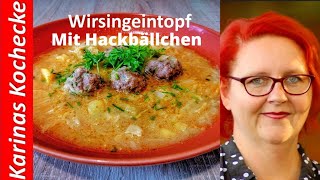 Wirsing Eintopf mit Hackbällchen nach Omas Rezept  minced meat with cabbage recipes [upl. by Eardnaed]