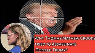 Why Thomas Mathew Crooks Tried to Assassinate Donald TrumpDetails [upl. by Croft]