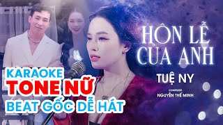 KARAOKE TONE NỮ  Hôn Lễ Của Anh  Tuệ Ny  Bản gốc dễ hát [upl. by Jenks]