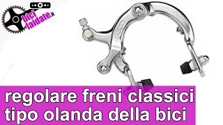 Come regolare i freni classici tipo olanda della bici TUTORIAL [upl. by Eniwtna20]