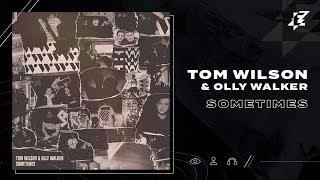 Tom Wilson amp Olly Walker  Sometimes [upl. by Doyle897]