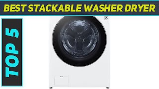 Top 5 Best Stackable Washer Dryer in 2024 [upl. by Tocs955]