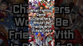 Which Fighting Game Characters Would I Be Friends With  Part 1 [upl. by Magnus]