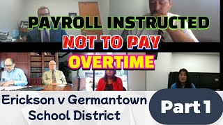 Payroll Instructed NOT to PAY Overtime Erickson v Germantown School District Part 1 [upl. by Alis]