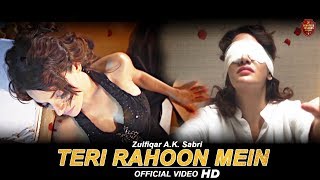 Teri Rahoon Mein Official Video  Zulfiqar AK Sabri  Heart Touching Love Story  Sad Song 2018 [upl. by Adorl]