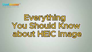 What Is HEIC Image Everything You Should Know about HEIC Image [upl. by Shyamal]