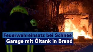 Löscharbeiten im Schneetreiben  Garage mit Heizöltank in Vollbrand [upl. by Labannah]