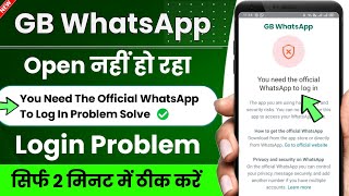 GB WhatsApp Login Problem  You need the official whatsapp to log in  GB WhatsApp banned problem [upl. by Ferreby]