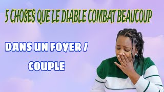 5 CHOSES QUE LE MALIN DIABLE COMBAT BEAUCOUP DANS UN MARIAGE FOYER  COUPLE [upl. by Birch]