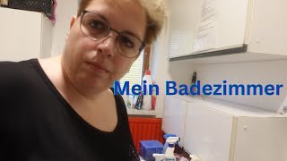 Mein Badezimmer  Aufräumen Aussortieren Putzen [upl. by Zenia]