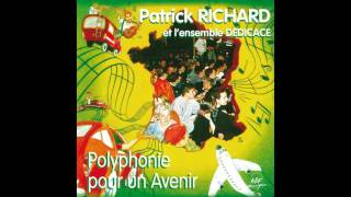 Patrick Richard Ensemble vocal Dédicace  Anamnèse [upl. by Pascale]