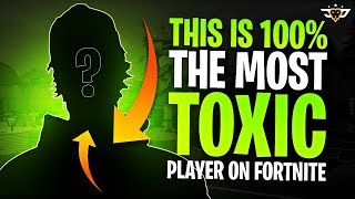 THIS IS 100 THE MOST TOXIC PLAYER IN FORTNITE Fortnite Battle Royale [upl. by Sedgewick]