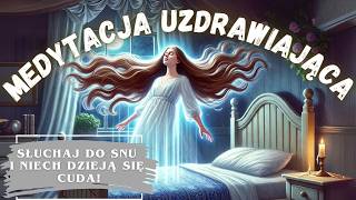 Medytacja UZDRAWIAJĄCA  SAMOLECZENIE  Medytacja z afirmacjami ZDROWIA Głęboki SEN [upl. by Lundgren486]