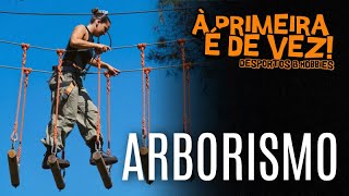 À PRIMEIRA É DE VEZ  EP3  ARBORISMO [upl. by Doretta]