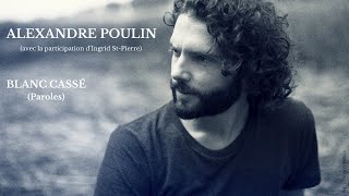 Alexandre Poulin  Blanc cassé Paroles [upl. by Lakym712]